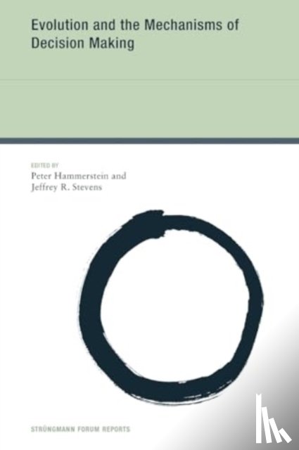  - Evolution and the Mechanisms of Decision Making