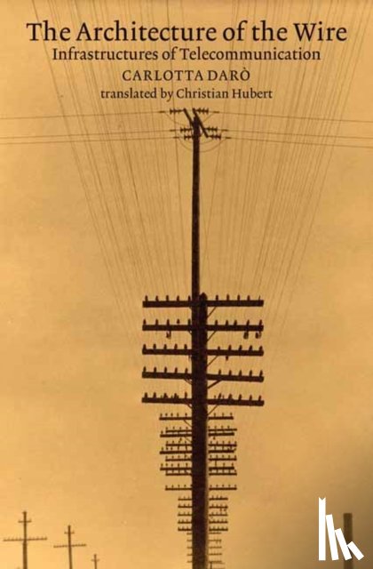 Daro, Carlotta, Hubert, Christian - The Architecture of the Wire