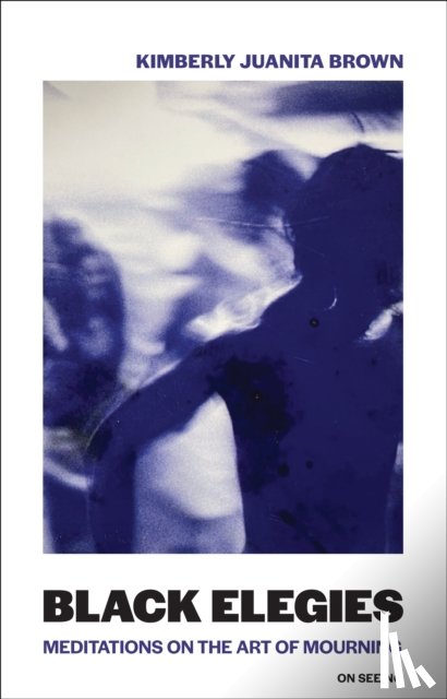 Brown, Kimberly Juanita - Black Elegies