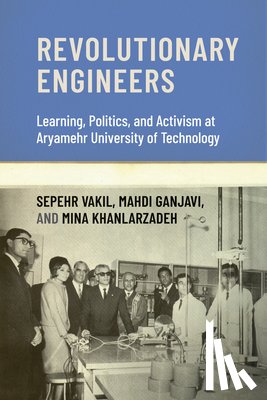 Vakil, Sepehr, Ganjavi, Mahdi - Revolutionary Engineers