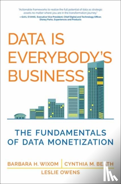 Wixom, Barbara H., Beath, Cynthia M. - Data Is Everybody's Business