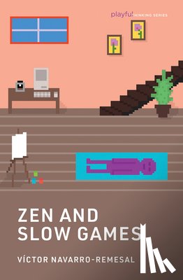 Navarro-Remesal, Victor - Zen and Slow Games