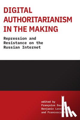 Dauce, Francoise, Loveluck, Benjamin - Digital Authoritarianism in the Making