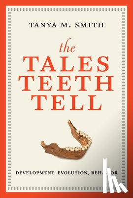 Smith, Tanya M. - The Tales Teeth Tell