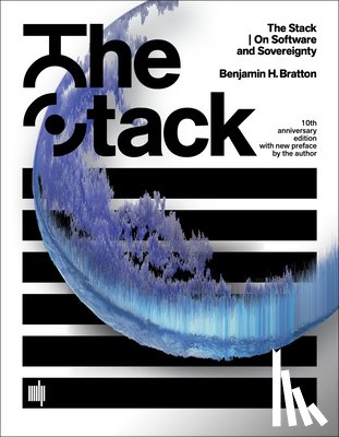 Bratton, Benjamin H. - The Stack, 10th anniversary edition with new preface by the author
