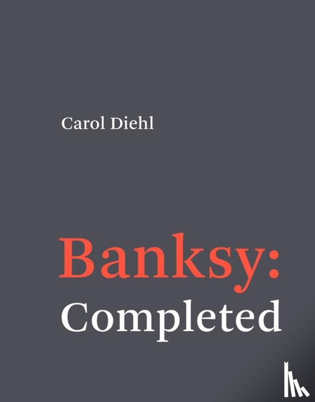 Diehl, Carol - Banksy: Completed