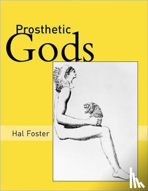 Foster, Hal - Foster, H: Prosthetic Gods