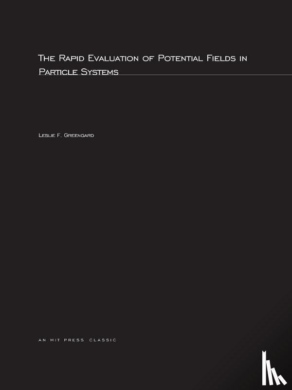Leslie F. (Courant Inst of Math Sci) Greengard - The Rapid Evaluation of Potential Fields in Particle Systems