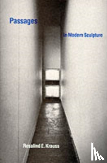 Krauss, Rosalind E. (Editor - Passages in Modern Sculpture