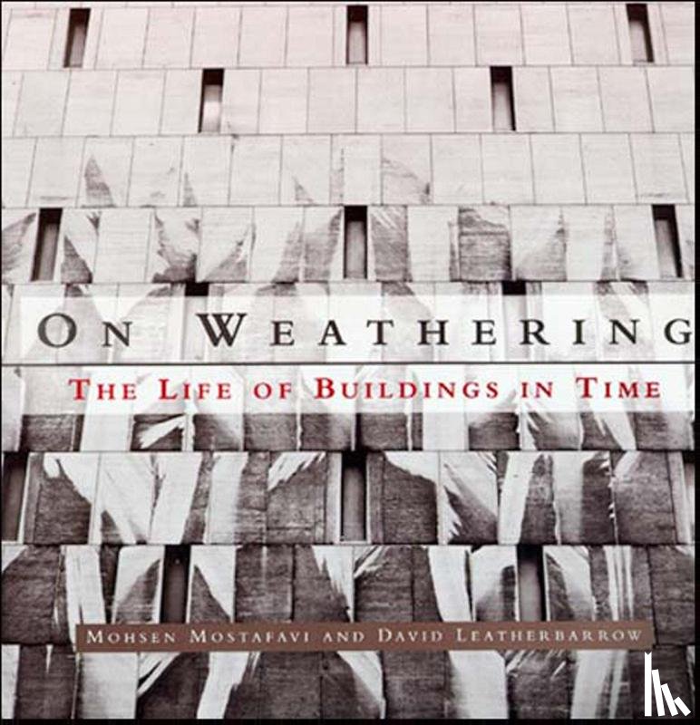 Mostafavi, Mohsen (Dean, Leatherbarrow, David (University of Pennsylvania) - On Weathering
