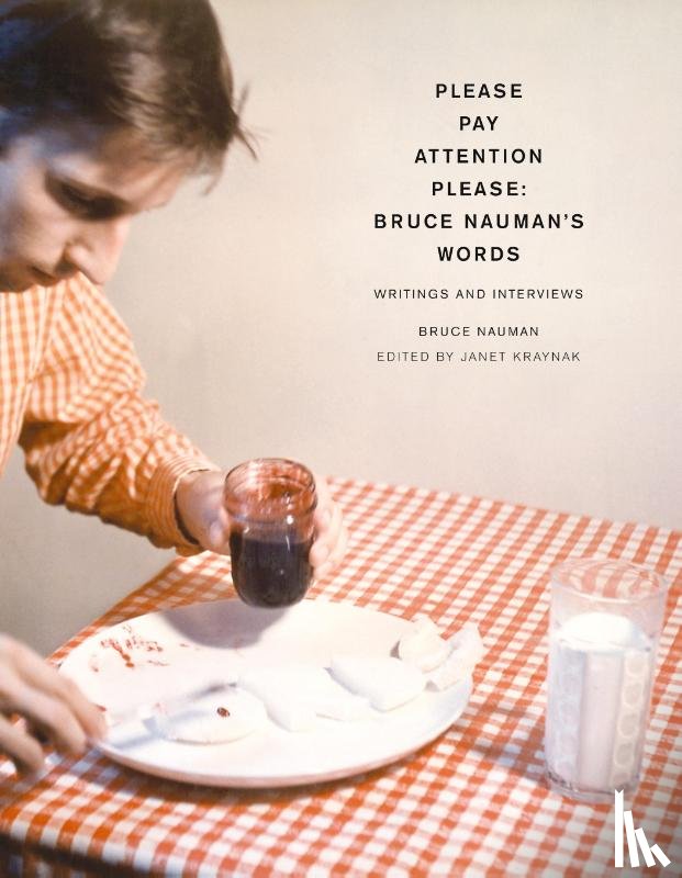 Nauman, Bruce - Please Pay Attention Please: Bruce Nauman's Words