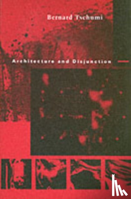 Tschumi, Bernard (Bernard Tschumi Architects) - Architecture and Disjunction