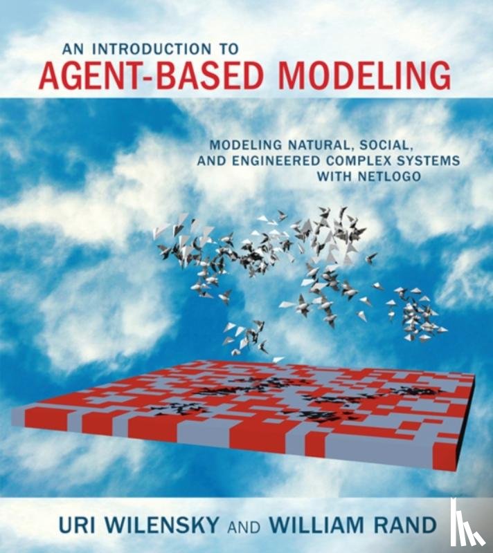 Wilensky, Uri (Northwestern University), Rand, William (Assistant Professor and Director - An Introduction to Agent-Based Modeling