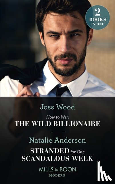 Wood, Joss, Anderson, Natalie - How To Win The Wild Billionaire / Stranded For One Scandalous Week