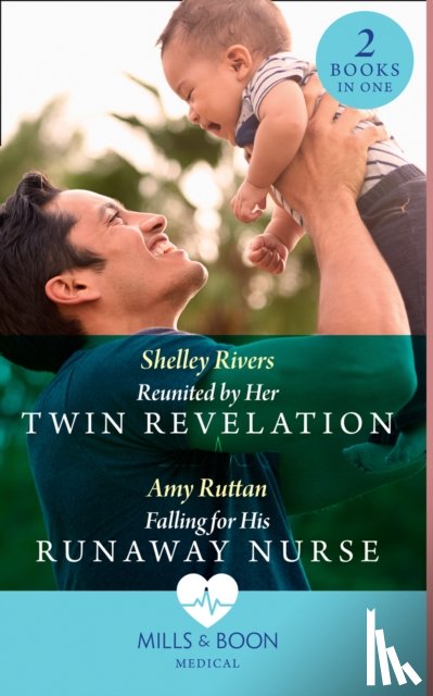 Rivers, Shelley, Ruttan, Amy - Reunited By Her Twin Revelation / Falling For His Runaway Nurse