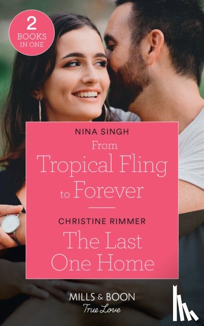Singh, Nina, Rimmer, Christine - From Tropical Fling To Forever / The Last One Home