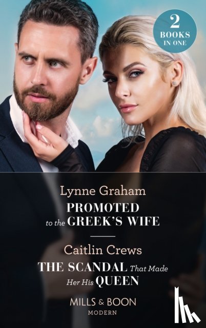 Graham, Lynne, Crews, Caitlin - Promoted To The Greek's Wife / The Scandal That Made Her His Queen