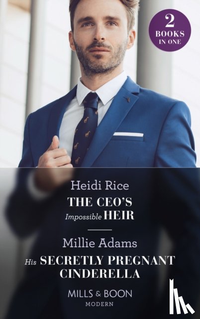Rice, Heidi, Adams, Millie - The Ceo's Impossible Heir / His Secretly Pregnant Cinderella