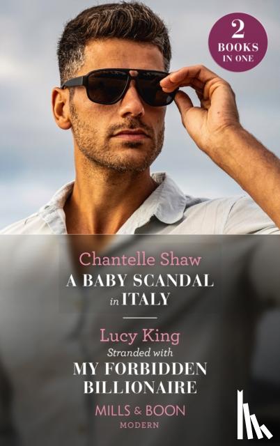 Shaw, Chantelle, King, Lucy - A Baby Scandal In Italy / Stranded With My Forbidden Billionaire