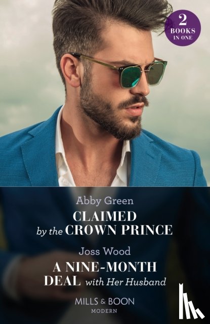 Green, Abby, Wood, Joss - Claimed By The Crown Prince / A Nine-Month Deal With Her Husband