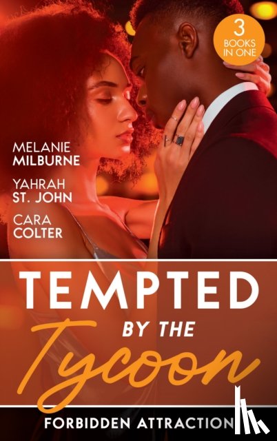 Milburne, Melanie, St. John, Yahrah, Colter, Cara - Tempted By The Tycoon: Forbidden Attraction