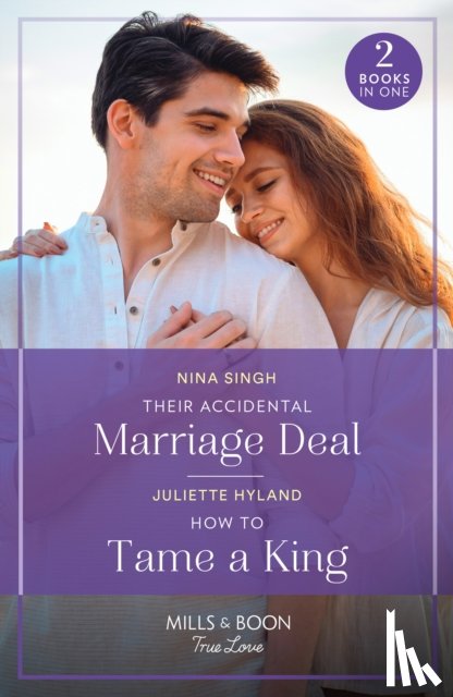 Singh, Nina, Hyland, Juliette - Their Accidental Marriage Deal / How To Tame A King
