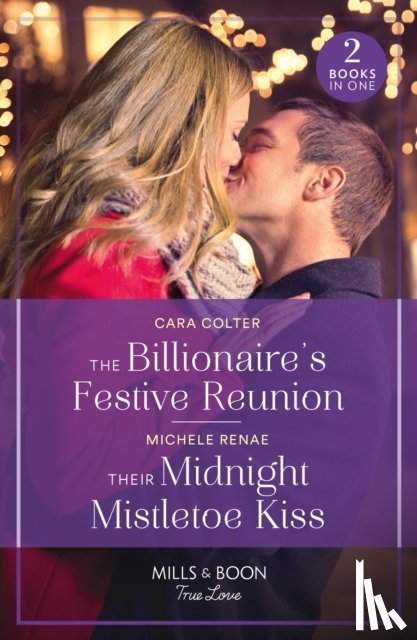 Colter, Cara, Renae, Michele - The Billionaire's Festive Reunion / Their Midnight Mistletoe Kiss