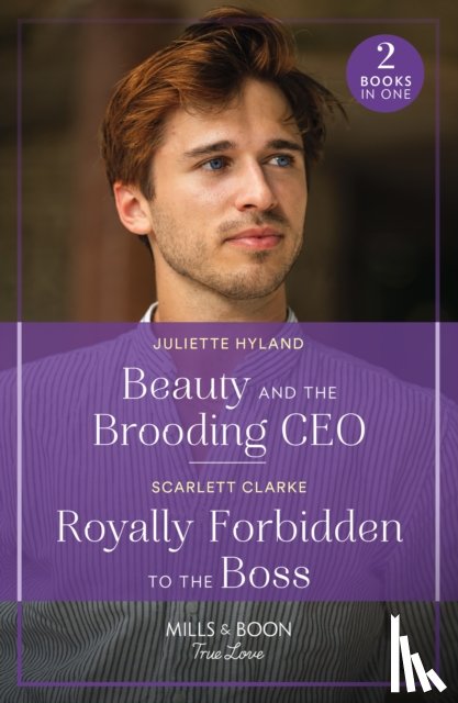Hyland, Juliette, Clarke, Scarlett - Beauty And The Brooding Ceo / Royally Forbidden To The Boss
