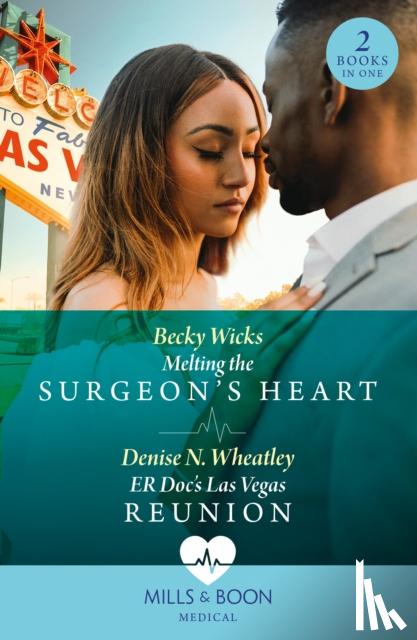 Wicks, Becky, Wheatley, Denise N. - Melting The Surgeon's Heart / Er Doc's Las Vegas Reunion