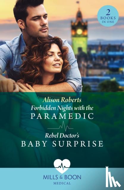 Roberts, Alison - Forbidden Nights With The Paramedic / Rebel Doctor's Baby Surprise