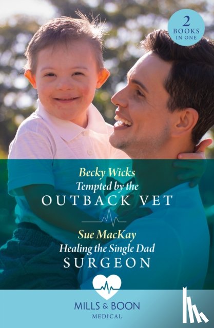 Wicks, Becky, MacKay, Sue - Tempted By The Outback Vet / Healing The Single Dad Surgeon