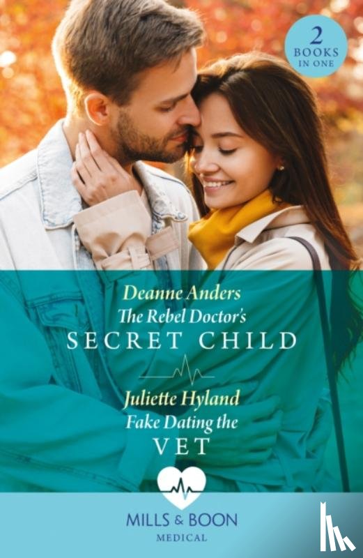 Anders, Deanne, Hyland, Juliette - The Rebel Doctor's Secret Child / Fake Dating The Vet