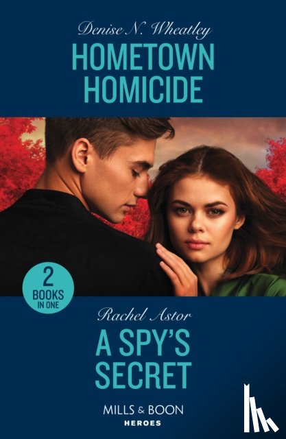 Wheatley, Denise N., Astor, Rachel - Hometown Homicide / A Spy's Secret