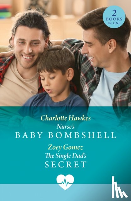 Hawkes, Charlotte, Gomez, Zoey - Nurse's Baby Bombshell / The Single Dad's Secret