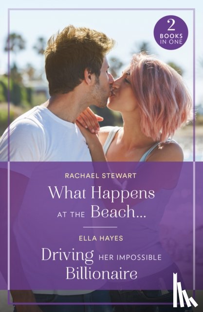 Stewart, Rachael, Hayes, Ella - What Happens At The Beach… / Driving Her Impossible Billionaire