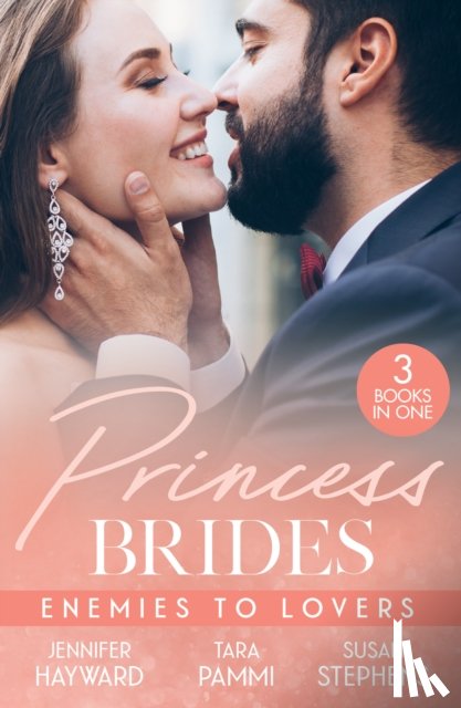Hayward, Jennifer, Pammi, Tara, Stephens, Susan - Princess Brides: Enemies To Lovers