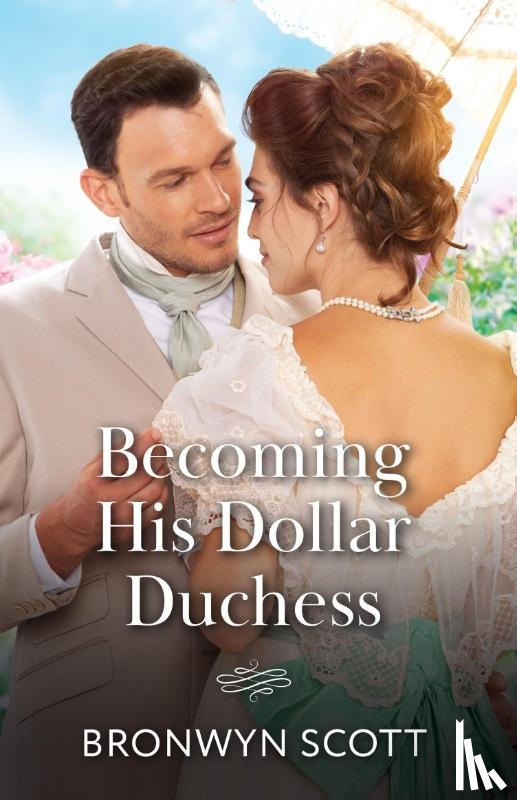 Scott, Bronwyn - Becoming His Dollar Duchess