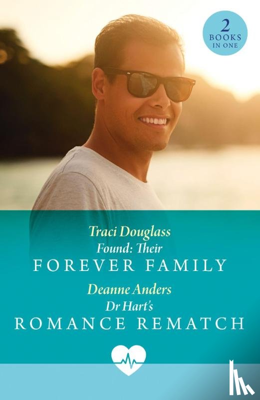Douglass, Traci, Anders, Deanne - Found: Their Forever Family / Dr Hart's Romance Rematch
