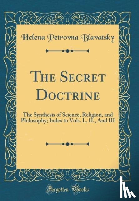 Blavatsky, Helena Petrovna - The Secret Doctrine