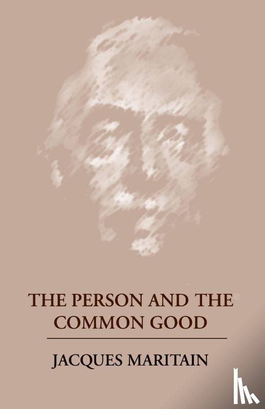 Maritain, Jacques - The Person and the Common Good