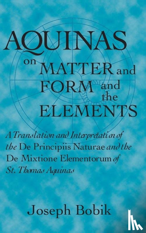 Bobik, Joseph - Aquinas on Matter and Form and the Elements