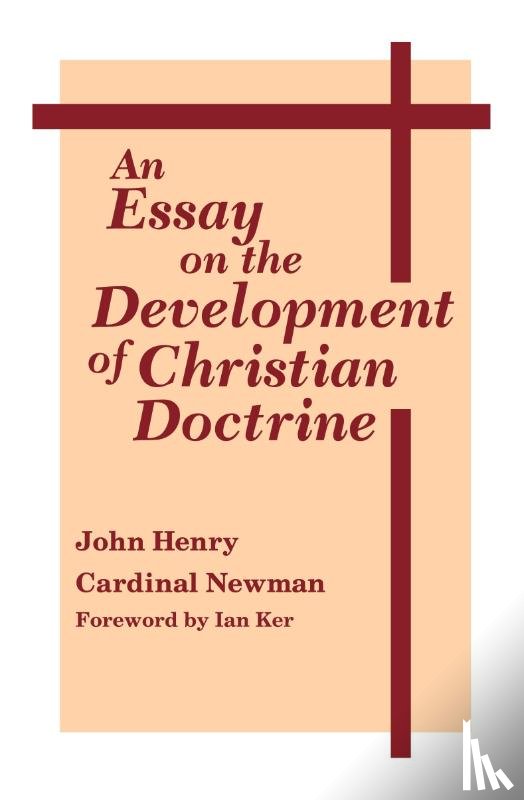 Newman, John Henry Cardinal - An Essay on the Development of Christian Doctrine