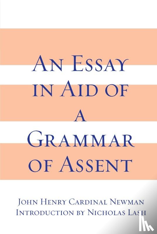 Newman, John Henry Cardinal - Essay in Aid of A Grammar of Assent, An