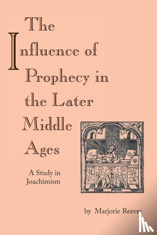 Reeves, Marjorie - Influence of Prophecy in the Later Middle Ages, the