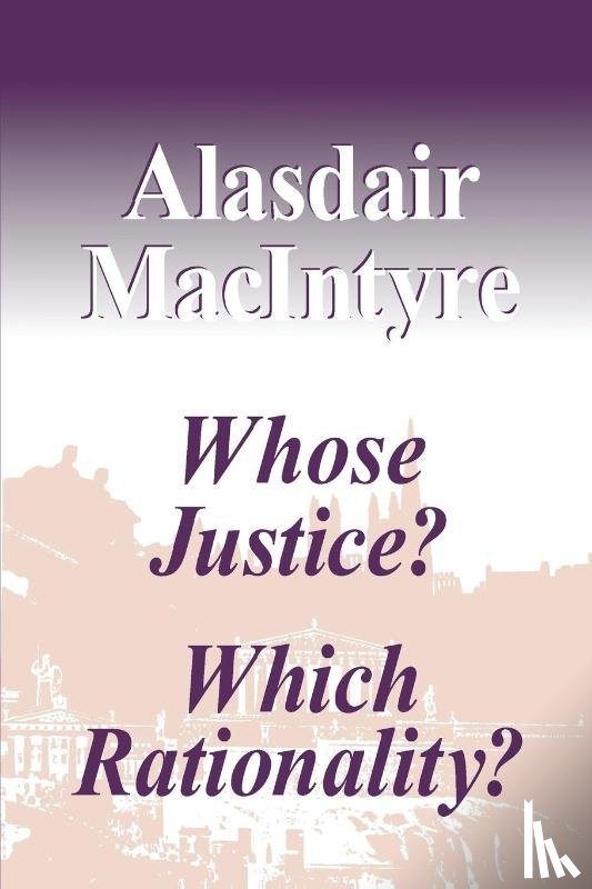 Alasdair MacIntyre - Whose Justice? Which Rationality?