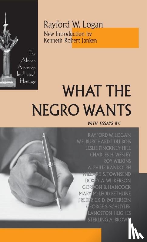 Logan, Rayford W. - What the Negro Wants