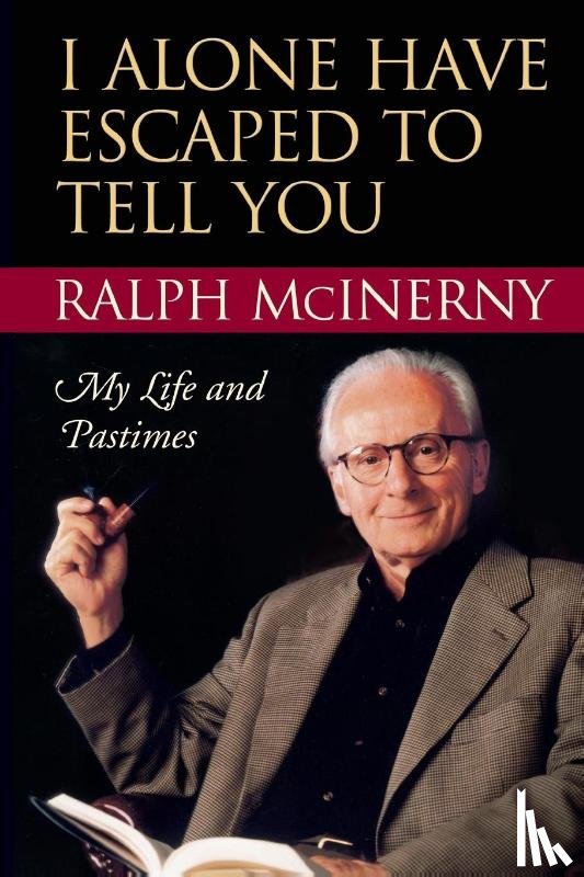 McInerny, Ralph - I Alone Have Escaped to Tell You