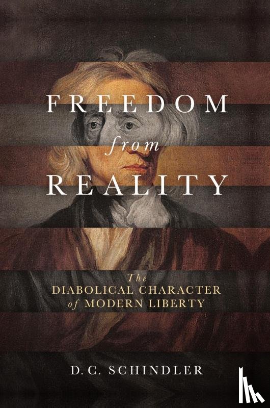 Schindler, D. C. - Freedom from Reality