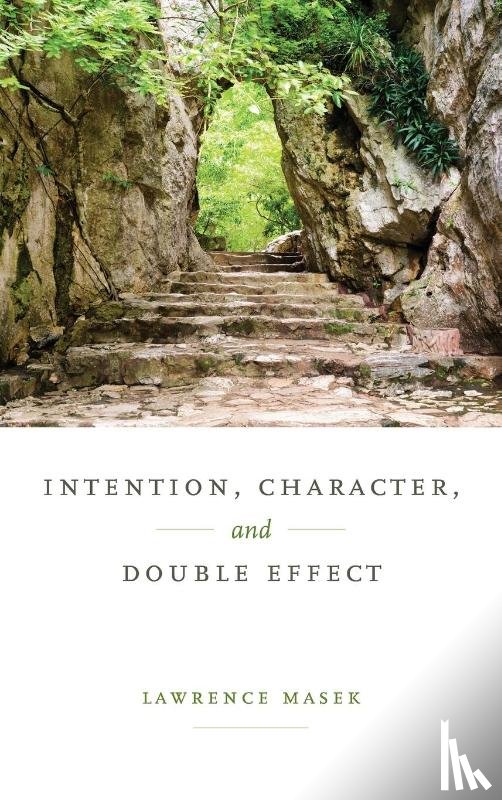 Masek, Lawrence - Intention, Character, and Double Effect