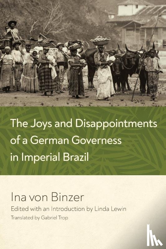 Binzer, Ina von - The Joys and Disappointments of a German Governess in Imperial Brazil